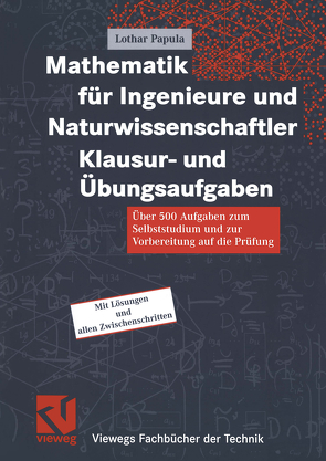 Mathematik für Ingenieure und Naturwissenschaftler Klausur- und Übungsaufgaben von Papula,  Lothar