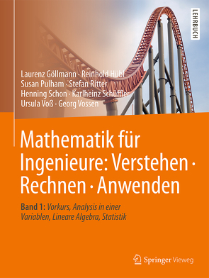 Mathematik für Ingenieure: Verstehen – Rechnen – Anwenden von Göllmann,  Laurenz, Hübl,  Reinhold, Pulham,  Susan, Ritter,  Stefan, Schon,  Henning, Schüffler,  Karlheinz, Voss,  Ursula, Vossen,  Georg