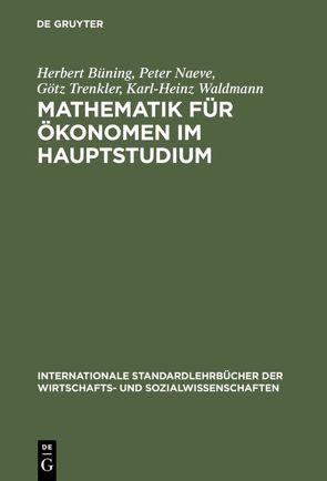 Mathematik für Ökonomen im Hauptstudium von Büning,  Herbert, Naeve,  Peter, Trenkler,  Götz, Waldmann,  Karl-Heinz