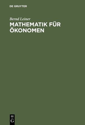 Mathematik für Ökonomen von Leiner,  Bernd