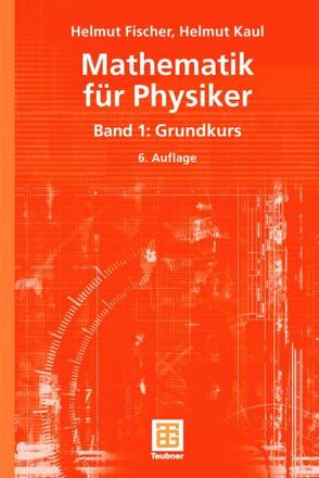 Mathematik für Physiker von Fischer,  Helmut, Kaul,  Helmut