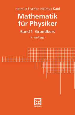 Mathematik für Physiker von Fischer,  Helmut, Kaul,  Helmut