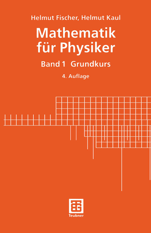 Mathematik für Physiker von Fischer,  Helmut, Kaul,  Helmut