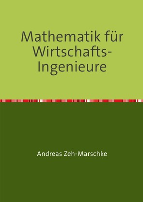 Mathematik für Wirtschafts-Ingenieure von Zeh-Marschke,  Andreas