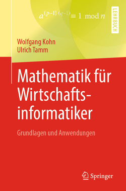 Mathematik für Wirtschaftsinformatiker von Kohn,  Wolfgang, Tamm,  Ulrich