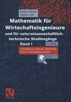 Mathematik für Wirtschaftsingenieure und für naturwissenschaftlich-technische Studiengänge von Henze,  Norbert, Last,  Günter