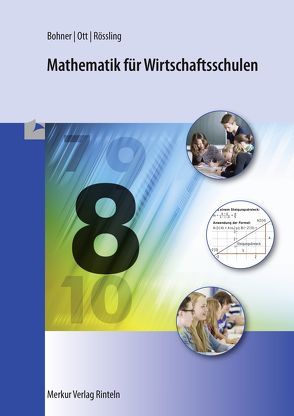 Mathematik für Wirtschaftsschulen – Jahrgangsstufe 8 von Bohner,  Kurt, Ott,  Roland, Rössling,  Alexander