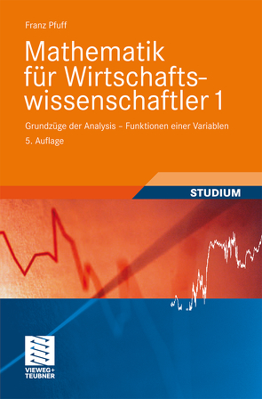 Mathematik für Wirtschaftswissenschaftler 1 von Pfuff,  Franz