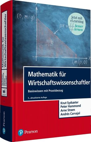 Mathematik für Wirtschaftswissenschaftler von Carvajal,  Andrés, Hammond,  Peter, Strom,  Arne, Sydsaeter,  Knut