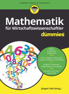 Mathematik für Wirtschaftswissenschaftler für Dummies von Faik,  Jürgen, Sigg,  Timm