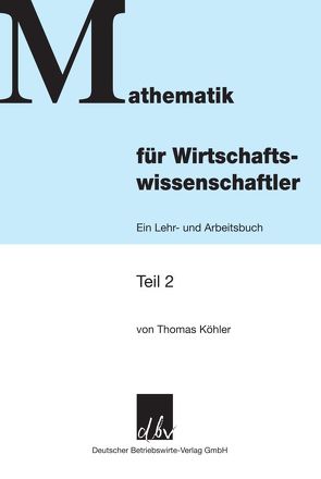 Mathematik für Wirtschaftswissenschaftler. von Köhler,  Thomas