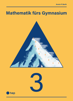 Mathematik fürs Gymnasium Band 3 (Print inkl. eLehrmittel) von Barth,  Armin P