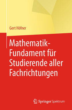 Mathematik-Fundament für Studierende aller Fachrichtungen von Höfner,  Gert, Skark,  Natali