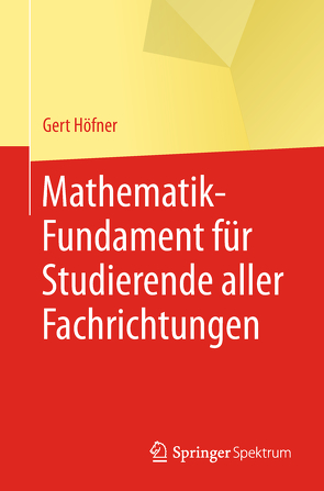 Mathematik-Fundament für Studierende aller Fachrichtungen von Höfner,  Gert, Skark,  Natali