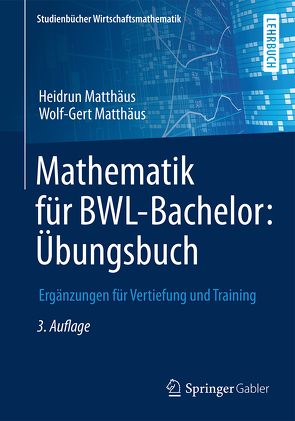 Mathematik für BWL-Bachelor: Übungsbuch von Matthaeus,  Wolf-Gert, Matthäus,  Heidrun