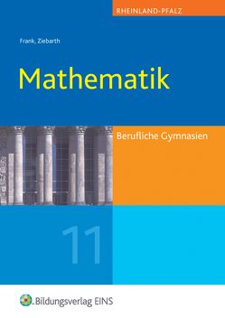 Mathematik / Mathematik für das Berufliche Gymnasium in Rheinland Pfalz von Frank,  Claus-Günter, Roeder,  Martin, Schornstein,  Johannes, Ziebarth,  Harald