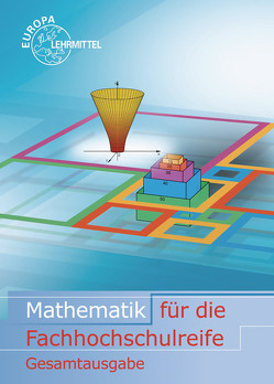 Mathematik für die Fachhochschulreife Gesamtband von Dillinger,  Josef, Grimm,  Bernhard, Gumpert,  Frank-Michael, Mack,  Gerhard, Mueller,  Thomas, Schiemann,  Bernd