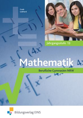 Mathematik / Mathematik für die Gymnasiale Oberstufe in Nordrhein-Westfalen von Frank,  Claus-Günter, Gebhard,  Lothar, Schornstein,  Johannes, Shukri,  Arim, Tiburski,  Jens