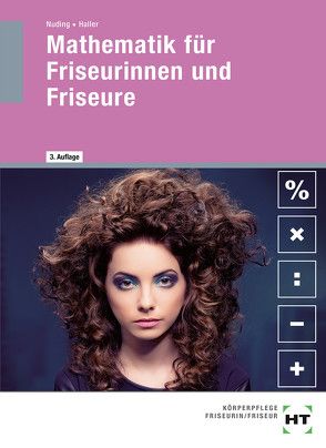 Mathematik für Friseurinnen und Friseure von Haller,  Josef, Nuding,  Helmut