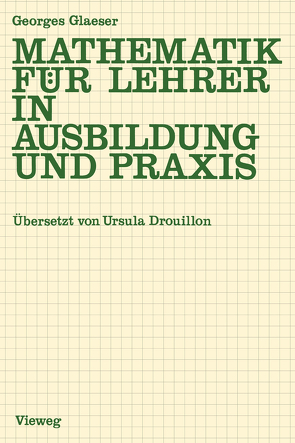 Mathematik für Lehrer in Ausbildung und Praxis von Glaeser,  Georges