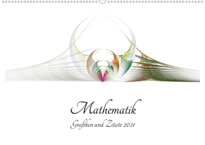 Mathematik – Grafiken und Zitate 2021 (Wandkalender 2021 DIN A2 quer) von Schmitt,  Georg