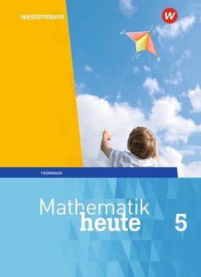 Mathematik heute – Ausgabe 2018 für Thüringen von Fiedler,  Christine, Griesel,  Heinz, Guenther,  Sylvia, Humpert,  Bernhard, Postel,  Helmut, Reiche,  Edeltraud, Triebel,  Jörg, Vom Hofe,  Rudolf, Wenzel,  Ulrich