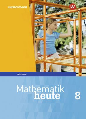 Mathematik heute – Ausgabe 2018 für Thüringen von Fiedler,  Christine, Griesel,  Heinz, Guenther,  Sylvia, Humpert,  Bernhard, Postel,  Helmut, Reiche,  Edeltraud, Triebel,  Jörg, Vom Hofe,  Rudolf, Wenzel,  Ulrich