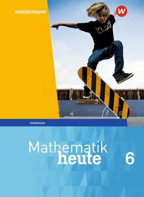 Mathematik heute – Ausgabe 2018 für Thüringen von Fiedler,  Christine, Griesel,  Heinz, Guenther,  Sylvia, Humpert,  Bernhard, Postel,  Helmut, Reiche,  Edeltraud, Triebel,  Jörg, Vom Hofe,  Rudolf, Wenzel,  Ulrich