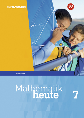 Mathematik heute – Ausgabe 2018 für Thüringen von Fiedler,  Christine, Griesel,  Heinz, Guenther,  Sylvia, Humpert,  Bernhard, Postel,  Helmut, Reiche,  Edeltraud, Triebel,  Jörg, Vom Hofe,  Rudolf, Wenzel,  Ulrich