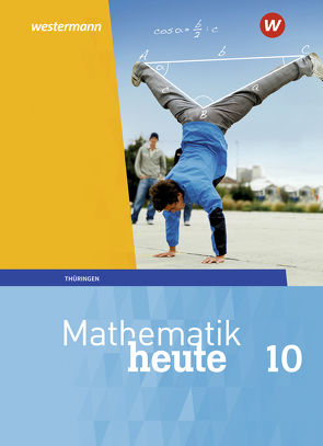 Mathematik heute – Ausgabe 2018 für Thüringen von Fiedler,  Christine, Griesel,  Heinz, Guenther,  Sylvia, Humpert,  Bernhard, Postel,  Helmut, Reiche,  Edeltraud, Triebel,  Jörg, Vom Hofe,  Rudolf, Wenzel,  Ulrich