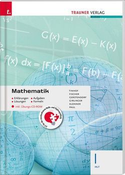 Mathematik I HLT inkl. digitalem Zusatzpaket – Erklärungen, Aufgaben, Lösungen, Formeln von Fischer,  Wolfgang, Gerstendorf,  Kathrin, Girlinger,  Helmut, Klonner,  Theresia, Paul,  Markus, Tinhof,  Friedrich