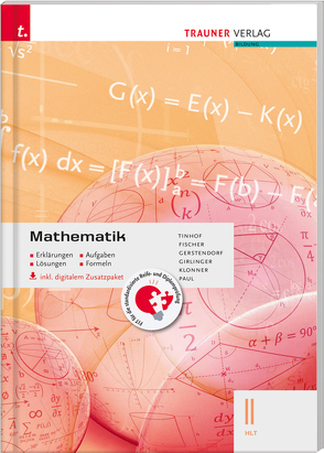 Mathematik II HLT inkl. digitalem Zusatzpaket – Erklärungen, Aufgaben, Lösungen, Formeln von Fischer,  Wolfgang, Gerstendorf,  Kathrin, Girlinger,  Helmut, Klonner,  Theresia, Paul,  Markus, Tinhof,  Friedrich