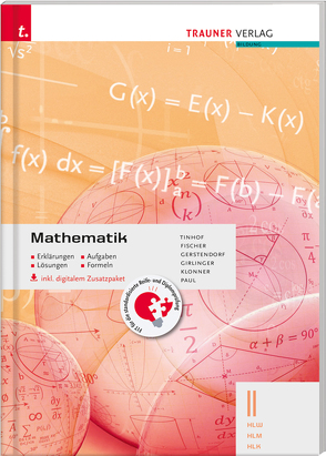 Mathematik II HLW/HLM/HLK inkl. digitalem Zusatzpaket – Erklärungen, Aufgaben, Lösungen, Formeln von Fischer,  Wolfgang, Gerstendorf,  Kathrin, Girlinger,  Helmut, Klonner,  Theresia, Paul,  Markus, Tinhof,  Friedrich