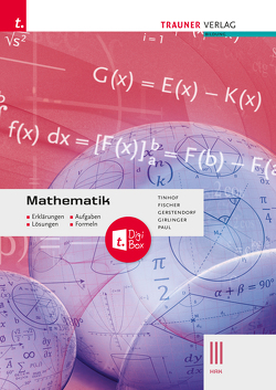 Mathematik III HAK + TRAUNER-DigiBox – Erklärungen, Aufgaben, Lösungen, Formeln von Fischer,  Wolfgang, Gerstendorf,  Kathrin, Girlinger,  Helmut, Paul,  Markus, Tinhof,  Friedrich