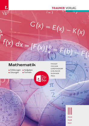 Mathematik III HLW/HLM/HLK – Erklärungen, Aufgaben, Lösungen, Formeln von Fischer,  Wolfgang, Gerstendorf,  Kathrin, Girlinger,  Helmut, Klonner,  Theresia, Paul,  Markus, Tinhof,  Friedrich