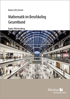 Mathematik im Berufskolleg – Gesamtband von Bohner,  Kurt, Deusch,  Ronald, Ott,  Roland