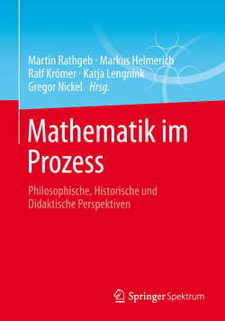 Mathematik im Prozess von Helmerich,  Markus, Krömer,  Ralf, Lengnink,  Katja, Nickel,  Gregor, Rathgeb,  Martin