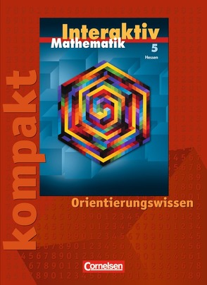 Mathematik interaktiv – Hessen / 5. Schuljahr – Interaktiv kompakt – Orientierungswissen von Bluhm,  Susanne, Borneleit,  Peter, Czernik,  Angelika, Kiesel,  Wibke, Kirsche,  Peter, Lorenz,  Jutta, Pies-Hötzinger,  Anja, Roscher,  Marion, Stiller,  Ines, Winter,  Martin