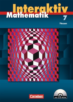 Mathematik interaktiv – Hessen / 7. Schuljahr – Schülerbuch mit CD-ROM von Bluhm,  Susanne, Borneleit,  Peter, Czernik,  Angelika, Früholz,  Ralf, Lorenz,  Jutta, Pies-Hötzinger,  Anja, Roscher,  Marion, Winter,  Martin, Zils,  Christina