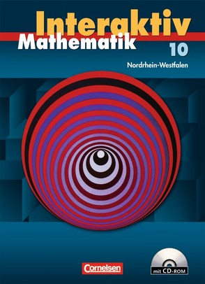 Mathematik interaktiv – Nordrhein-Westfalen / 10. Schuljahr – Schülerbuch mit CD-ROM von Bluhm,  Susanne, Borneleit,  Peter, Czernik,  Angelika, Lorenz,  Jutta, Pies-Hötzinger,  Anja, Roscher,  Marion, Stöhr,  Sigrid