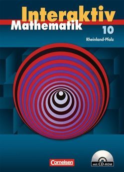 Mathematik interaktiv – Rheinland-Pfalz / 10. Schuljahr – Schülerbuch mit CD-ROM von Bluhm,  Susanne, Borneleit,  Peter, Czernik,  Angelika, Lorenz,  Jutta, Pies-Hötzinger,  Anja, Roscher,  Marion, Stöhr,  Sigrid