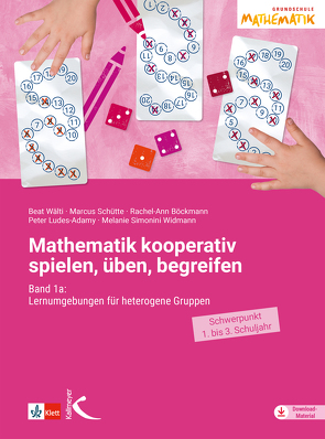 Mathematik kooperativ spielen, üben, begreifen von Böckmann,  Rachel-Ann, Ludes-Adamy,  Peter, Odermatt,  Corinne, Schütte,  Marcus, Simonini-Widmann,  Melanie, Tanner,  Alexandra, Wälti,  Beat