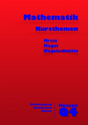 Mathematik Kursthemen Kreis Kugel Kegelschnitte von Küntzer,  Dieter