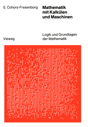 Mathematik mit Kalkülen und Maschinen von Cohors-Fresenborg,  Elmar