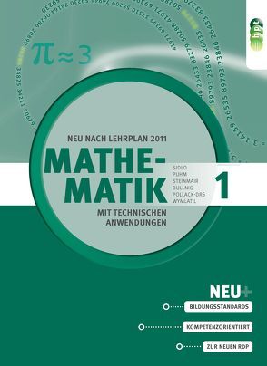 Mathematik mit technischen Anwendungen, Band 1 – neu nach Lehrplan 2011 von Camilo,  Christina, Drs,  Wolfgang, Dullnig,  Petrus, Pollack-Drs,  Susanne, Puhm,  Ursula, Sidlo,  Eva, Steinmair,  Cornelia, Wymlatil,  Georg