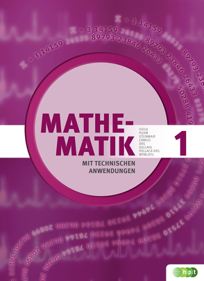 Mathematik mit technischen Anwendungen, Band 1 – neu nach Lehrplan 2015 von Camilo,  Christina, Drs,  Wolfgang, Dullnig,  Petrus, Pollack-Drs,  Susanne, Puhm,  Ursula, Sidlo,  Eva, Steinmair,  Cornelia, Wymlatil,  Georg