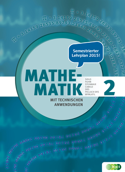 Mathematik mit technischen Anwendungen, Band 2 – neu nach Lehrplan 2015 von Camilo,  Christina, Drs,  Wolfgang, Pollack-Drs,  Susanne, Puhm,  Ursula, Sidlo,  Eva, Steinmair,  Cornelia, Wymlatil,  Georg