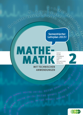 Mathematik mit technischen Anwendungen, Band 2 – neu nach Lehrplan 2015 von Camilo,  Christina, Drs,  Wolfgang, Pollack-Drs,  Susanne, Puhm,  Ursula, Sidlo,  Eva, Steinmair,  Cornelia, Wymlatil,  Georg