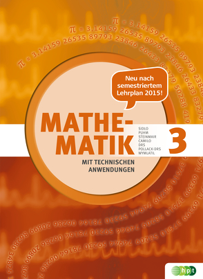 Mathematik mit technischen Anwendungen, Band 3 – Neubearbeitung nach Lehrplan 2015 von Camilo,  Christina, Drs,  Wolfgang, Pollack-Drs,  Susanne, Puhm,  Ursula, Sidlo,  Eva, Steinmair,  Cornelia, Wymlatil,  Georg