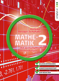 Mathematik mit wirtschaftlichen Anwendungen, Band 2 für Höhere Lehranstalten für Humanberufe von Hofbauer,  Peter, Metzger-Schuhäker,  Heidi